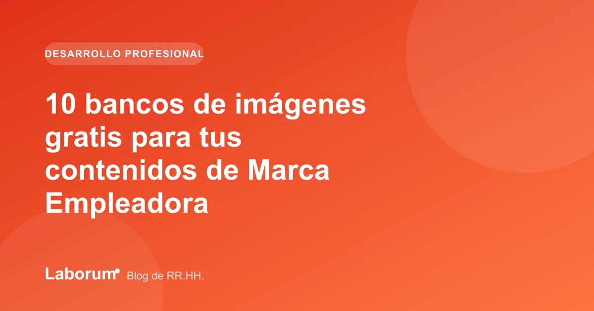 10 bancos de imágenes gratis para tus contenidos de Marca Empleadora