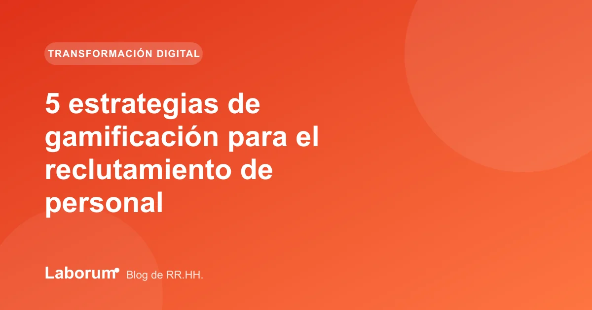 5 estrategias de gamificación para el reclutamiento de personal