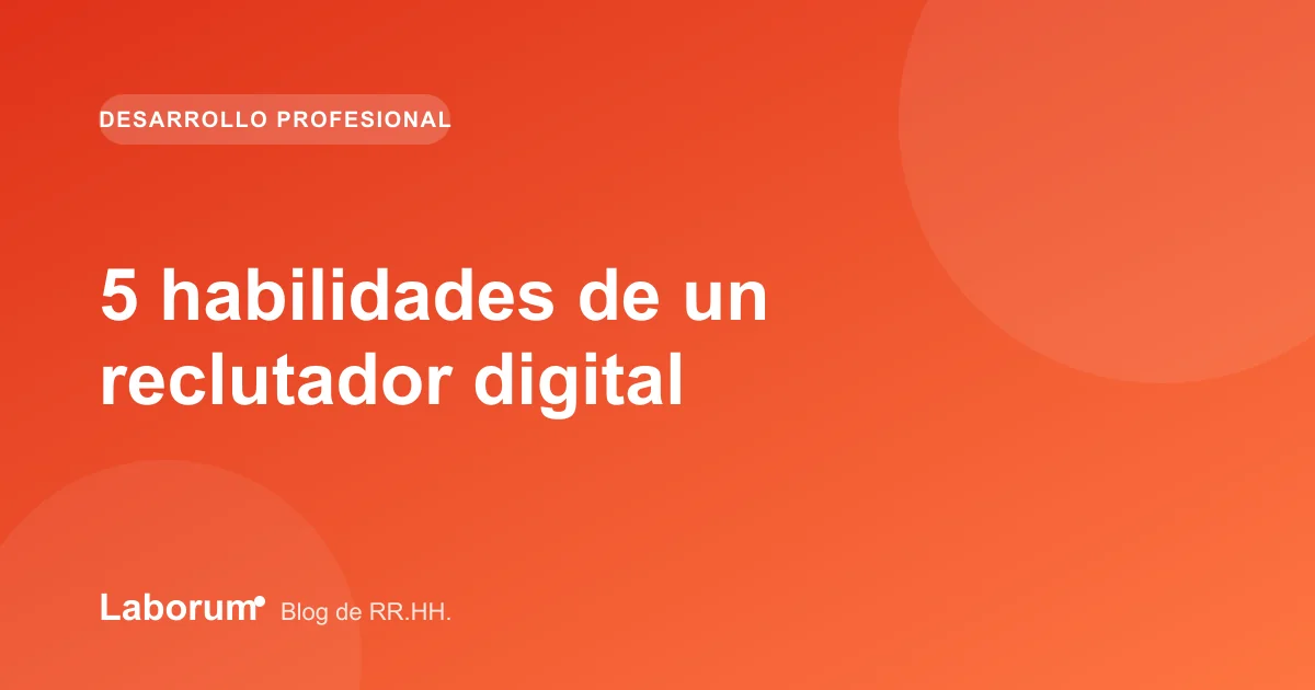 5 habilidades de un reclutador digital
