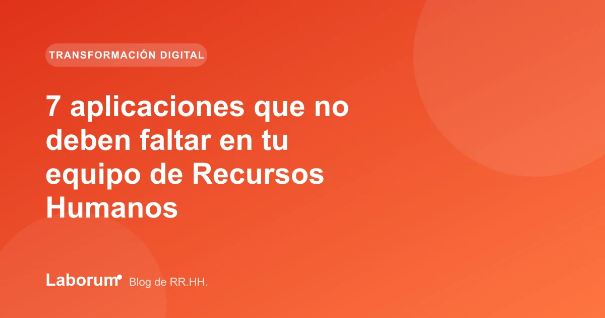7 aplicaciones que no deben faltar en tu equipo de Recursos Humanos