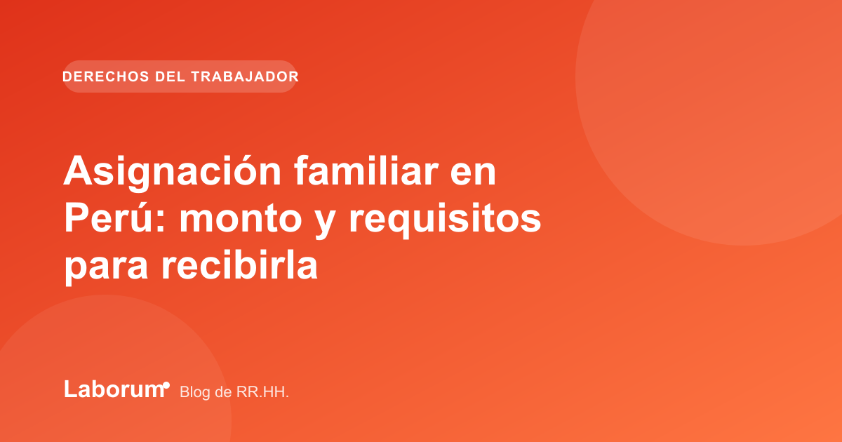 Asignación familiar en Perú: monto y requisitos para recibirla