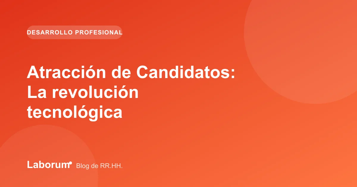 Atracción de Candidatos: La revolución tecnológica