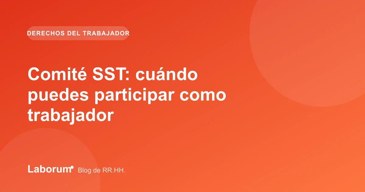 Comité SST: cuándo puedes participar como trabajador