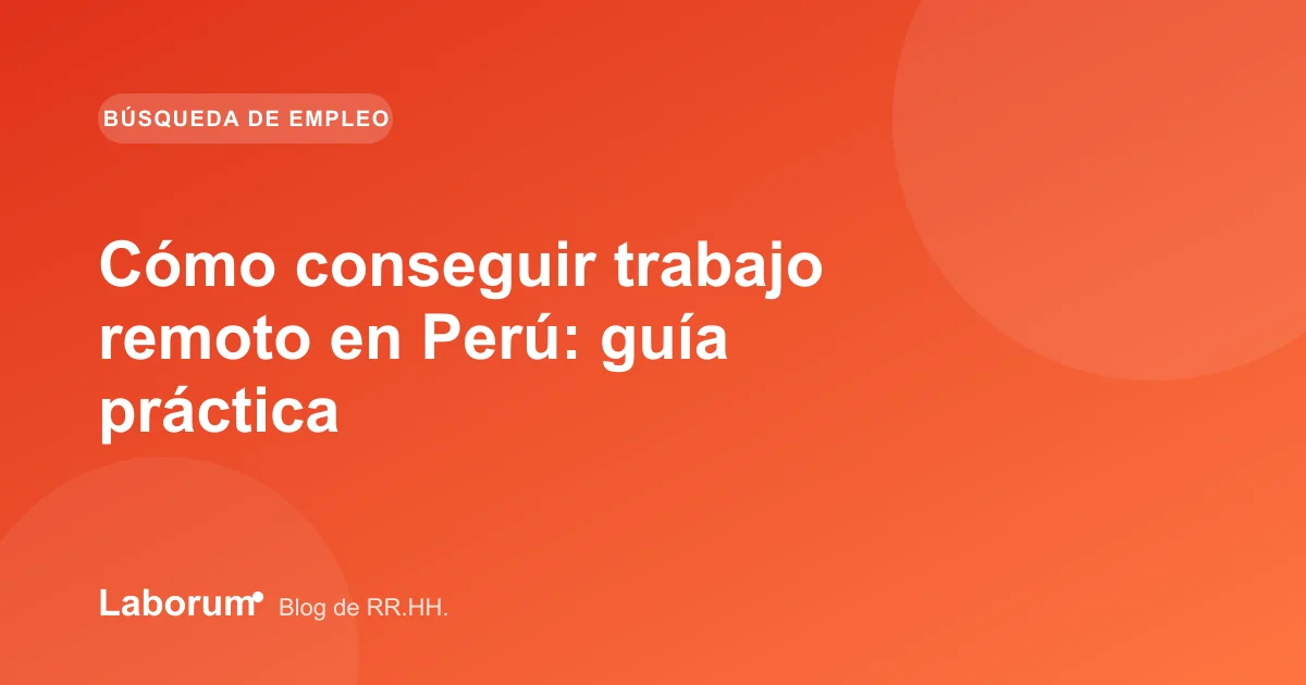 Cómo conseguir trabajo remoto en Perú: guía práctica