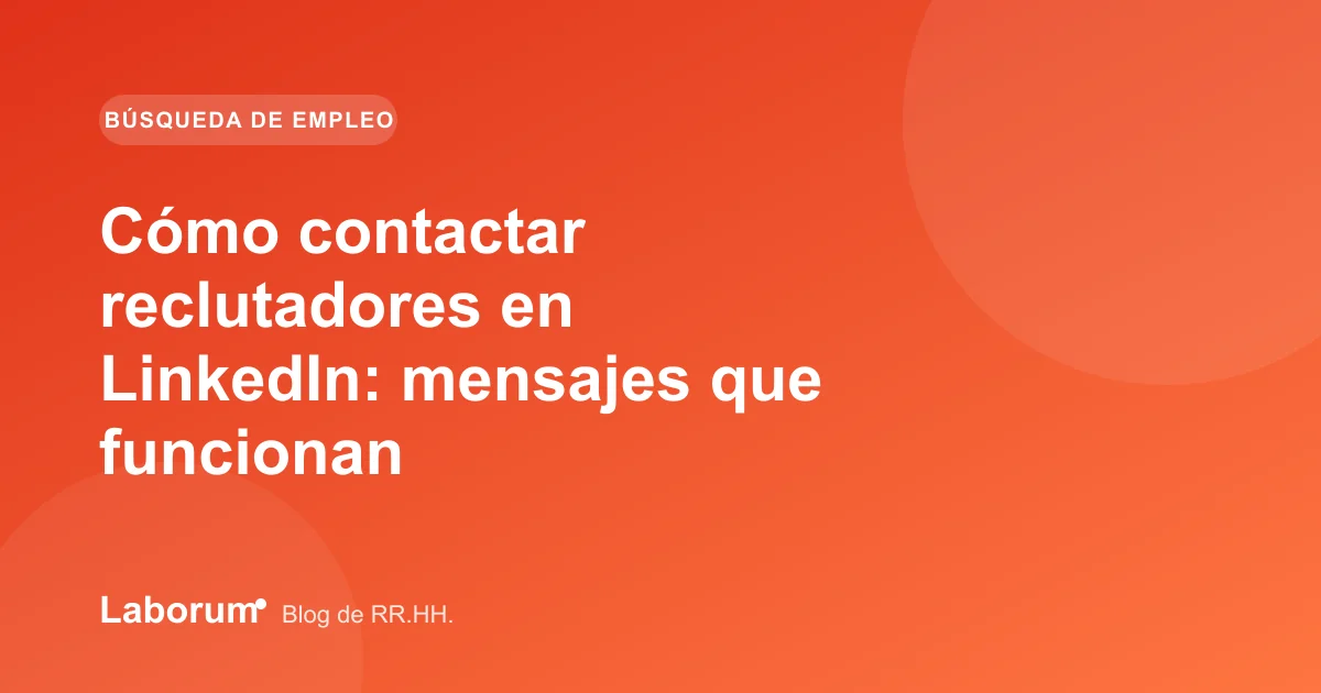 Cómo contactar reclutadores en LinkedIn: mensajes que funcionan
