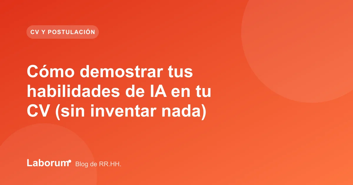 Cómo demostrar tus habilidades de IA en tu CV (sin inventar nada)