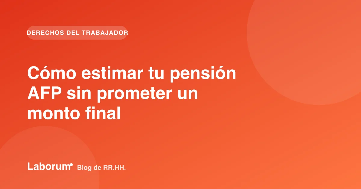 Cómo estimar tu pensión AFP sin prometer un monto final