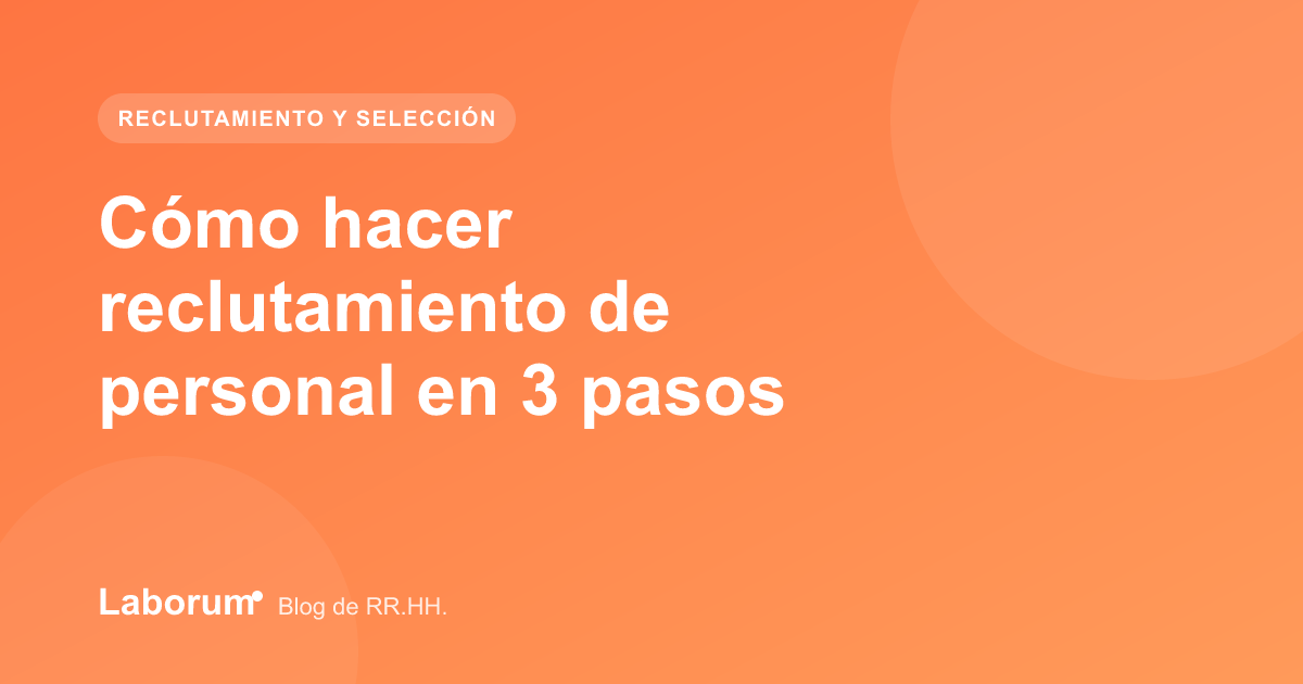 Cómo hacer reclutamiento de personal en 3 pasos