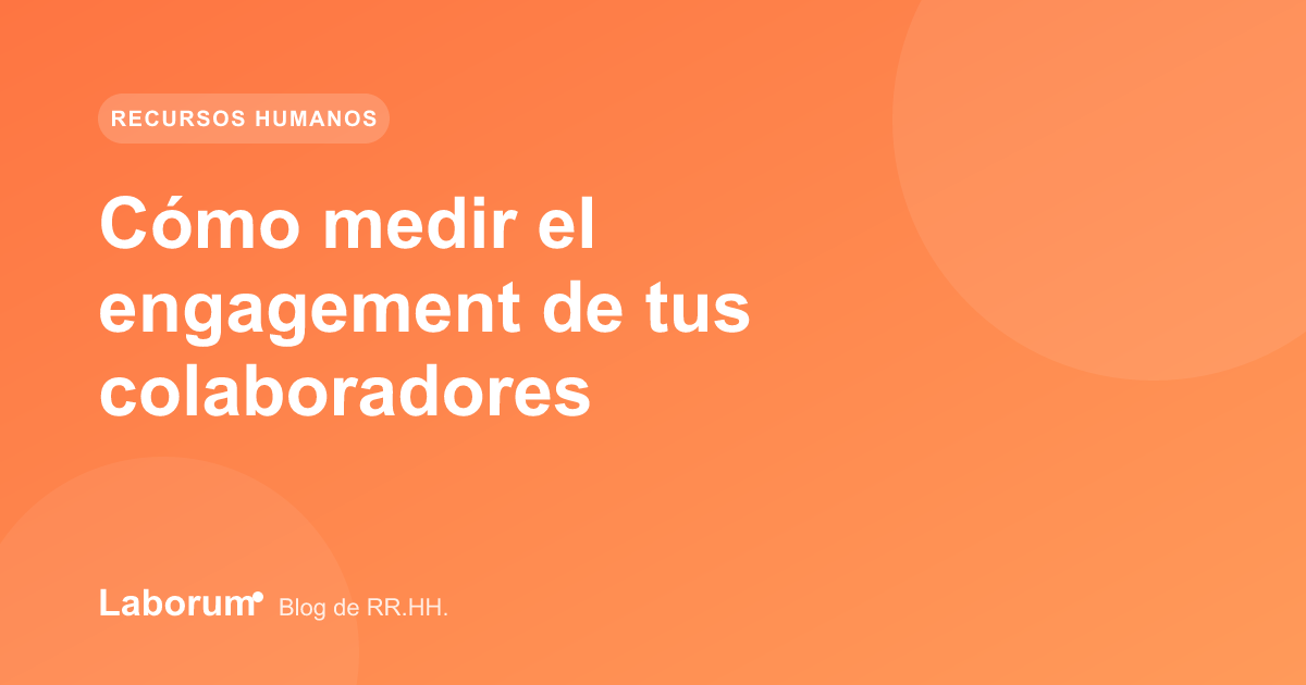 Cómo medir el engagement de tus colaboradores