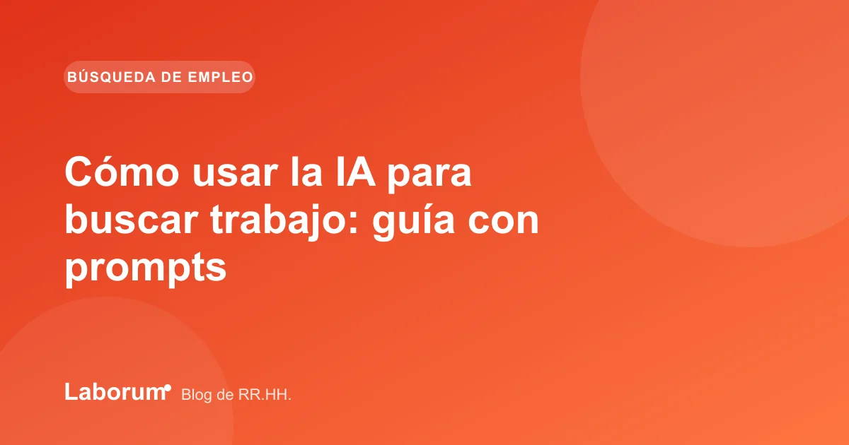 Cómo usar la IA para buscar trabajo: guía con prompts