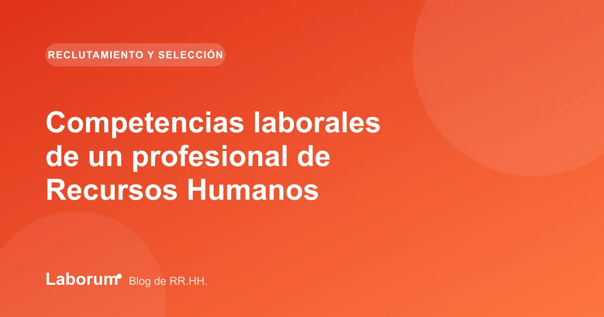 Competencias laborales de un profesional de Recursos Humanos