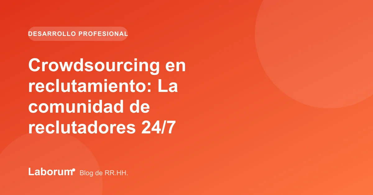 Crowdsourcing en reclutamiento: La comunidad de reclutadores 24/7