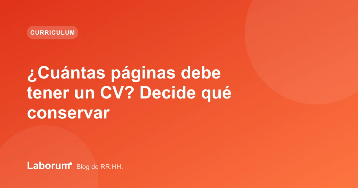 ¿Cuántas páginas debe tener un CV? Decide qué conservar