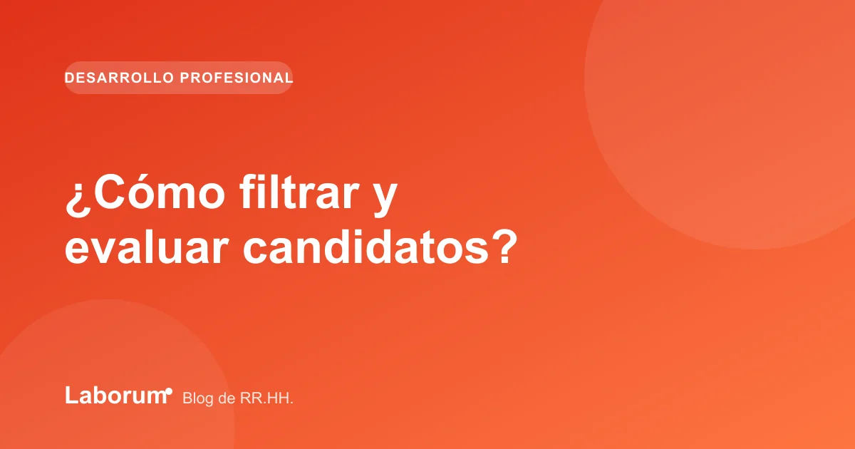¿Cómo filtrar y evaluar candidatos?