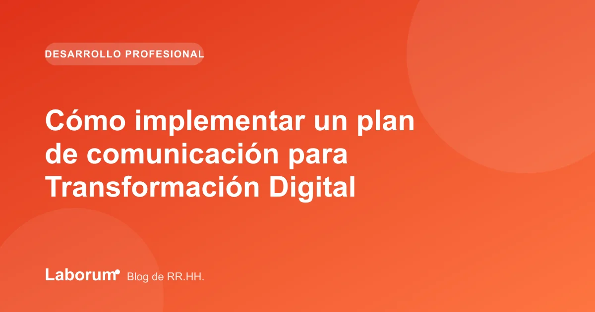Cómo implementar un plan de comunicación para Transformación Digital