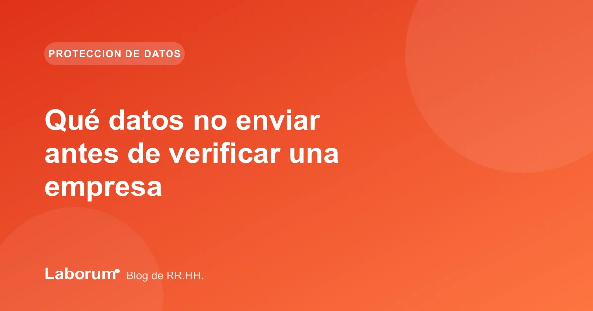 Qué datos no enviar antes de verificar una empresa