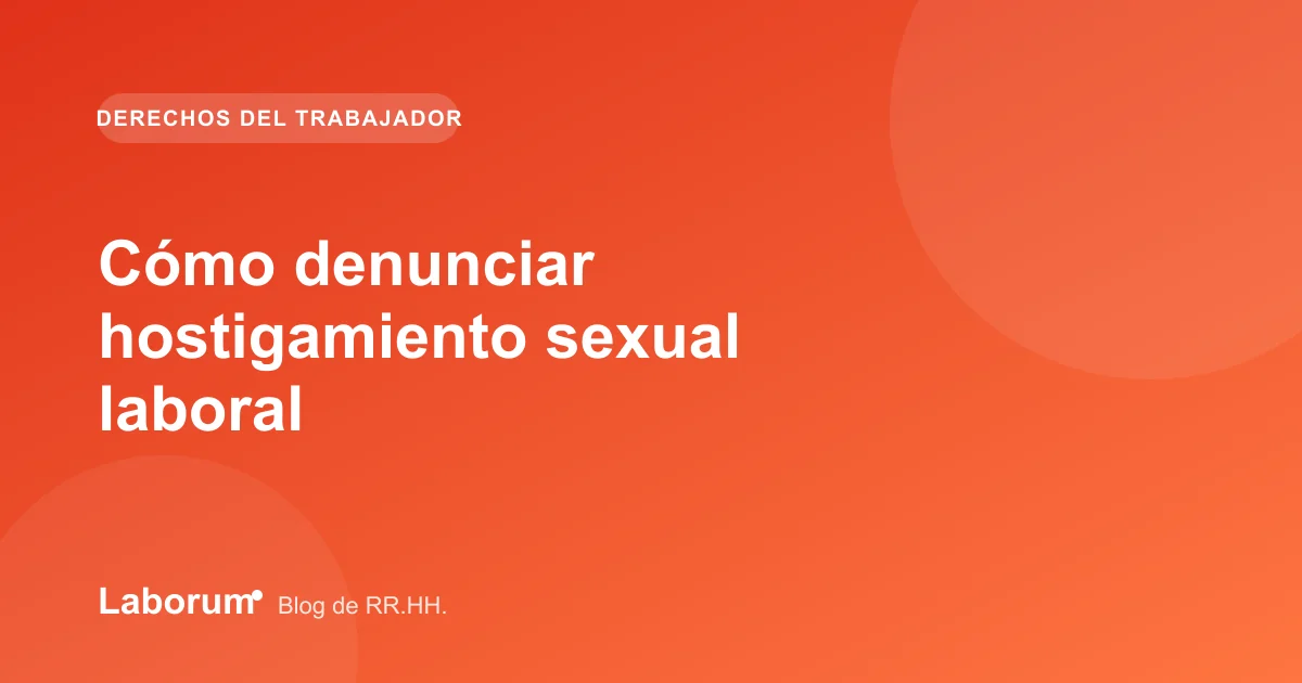 Cómo denunciar hostigamiento sexual laboral