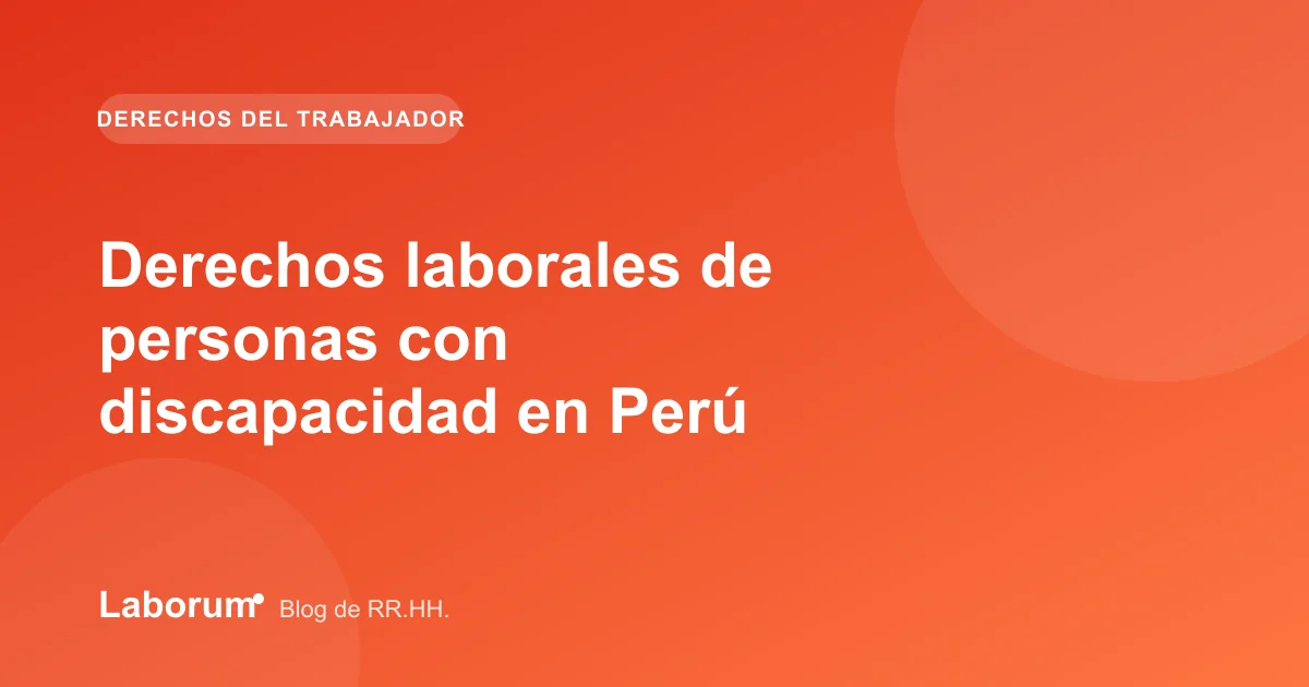 Derechos laborales de personas con discapacidad en Perú