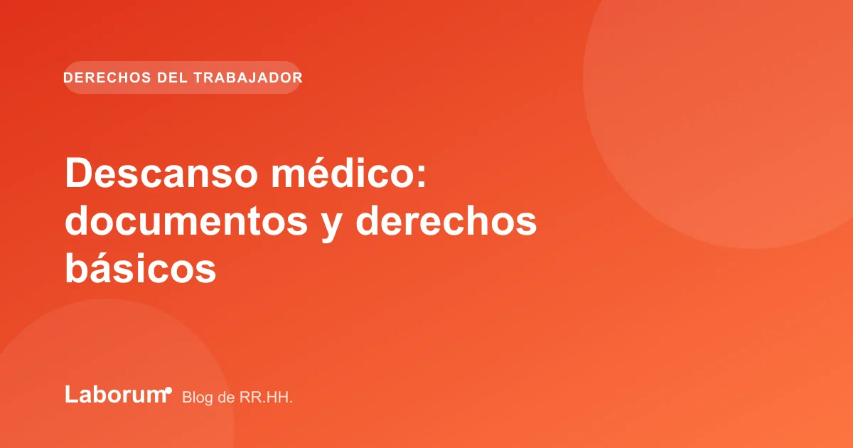 Descanso médico: documentos y derechos básicos