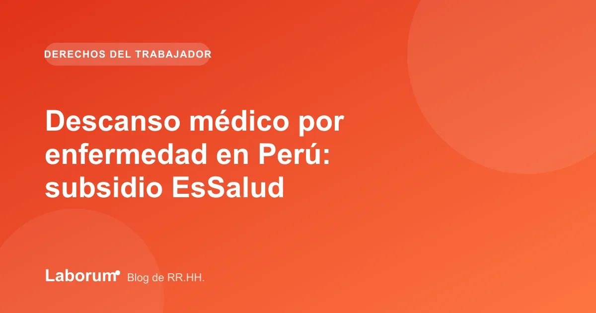 Descanso médico por enfermedad en Perú: subsidio EsSalud