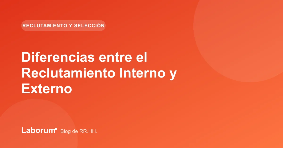 Diferencias entre el Reclutamiento Interno y Externo