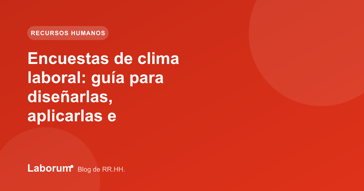 Encuestas de clima laboral: guía para diseñarlas, aplicarlas e interpretarlas
