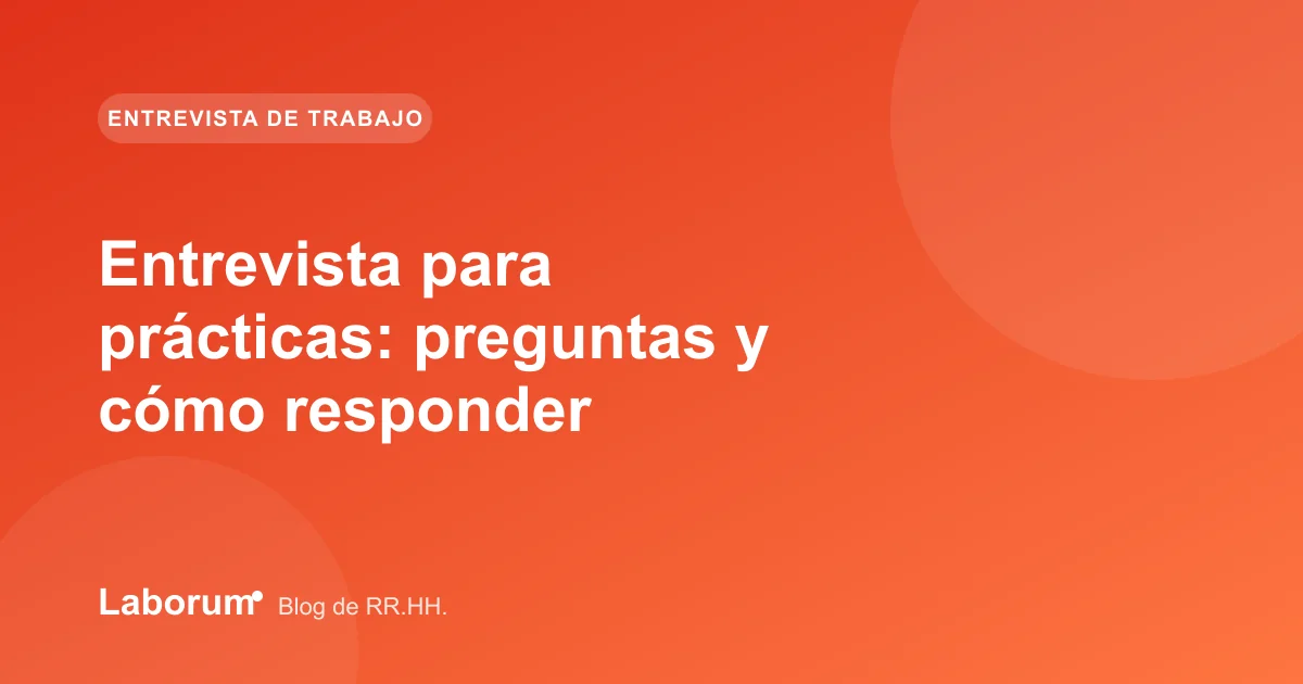 Entrevista para prácticas: preguntas y cómo responder