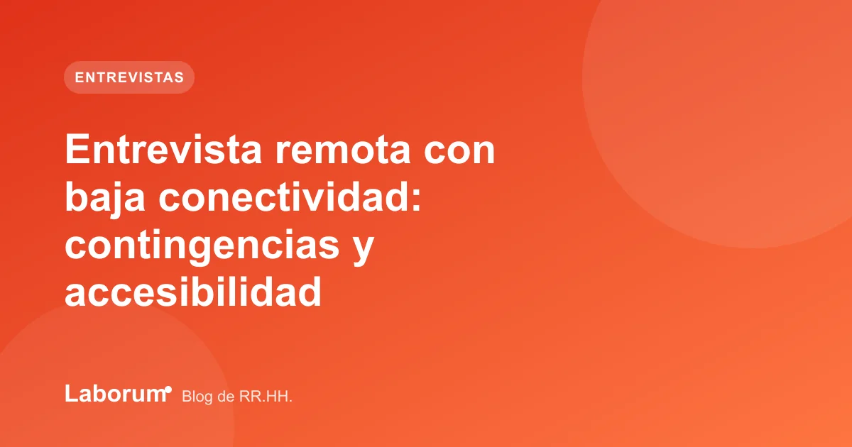 Entrevista remota con baja conectividad: contingencias y accesibilidad