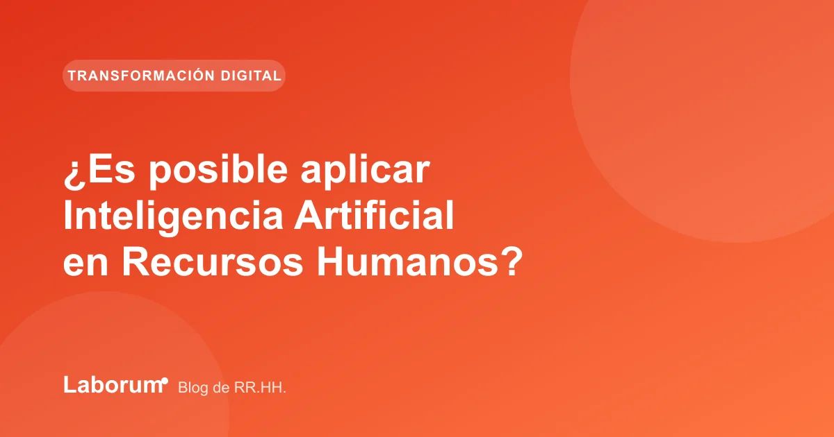 ¿Es posible aplicar Inteligencia Artificial en Recursos Humanos?