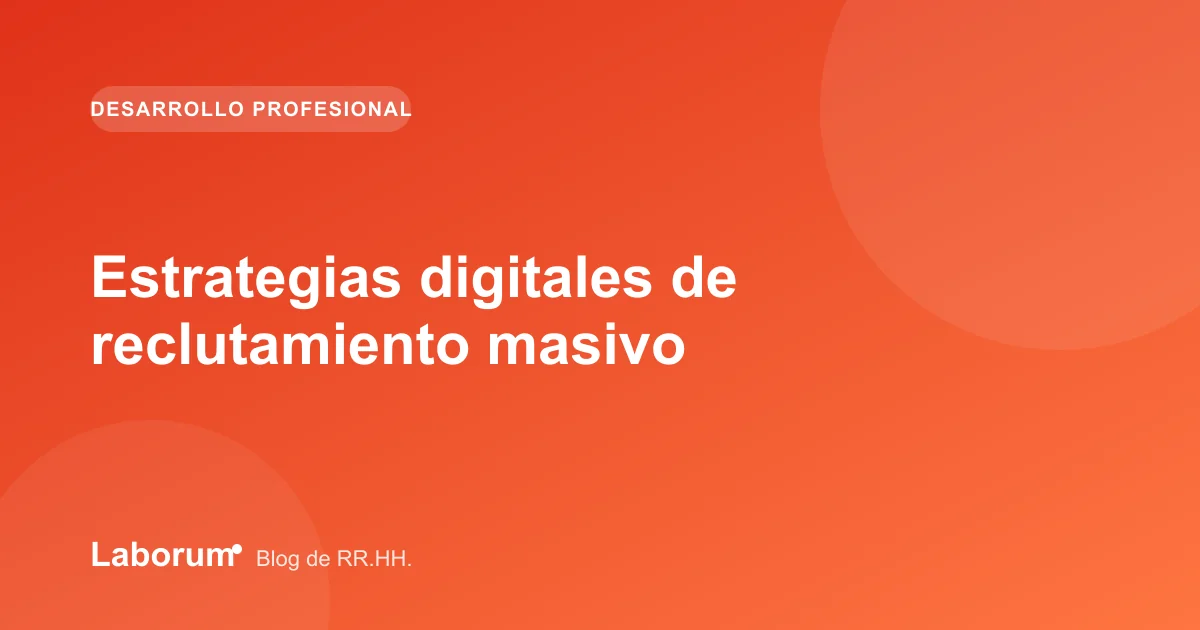 Estrategias digitales de reclutamiento masivo