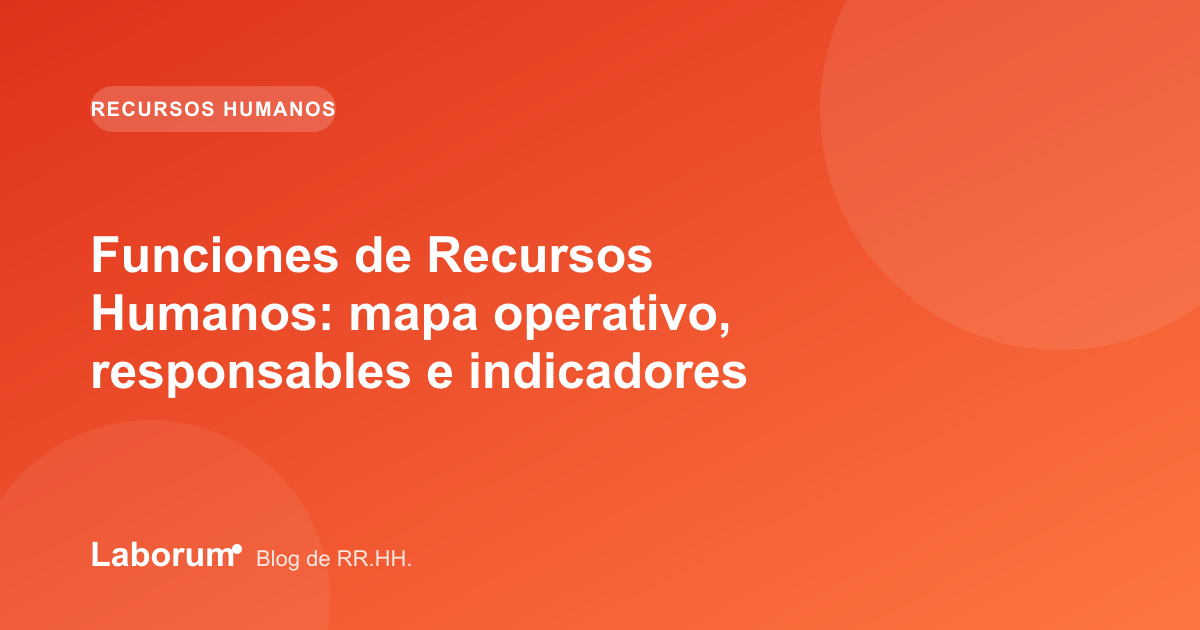 Funciones de Recursos Humanos: mapa operativo, responsables e indicadores
