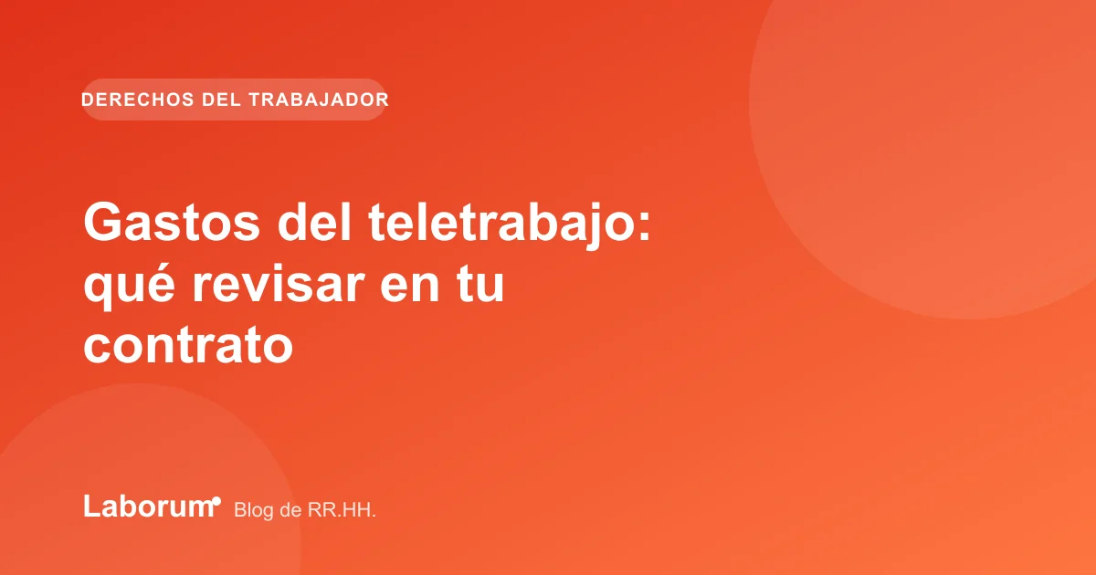 Gastos del teletrabajo: qué revisar en tu contrato