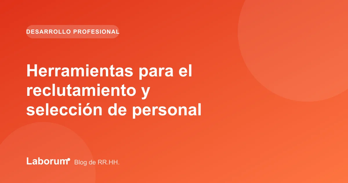 Herramientas para el reclutamiento y selección de personal