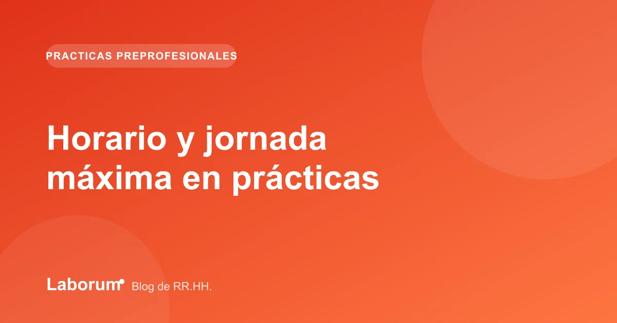 Horario y jornada máxima en prácticas