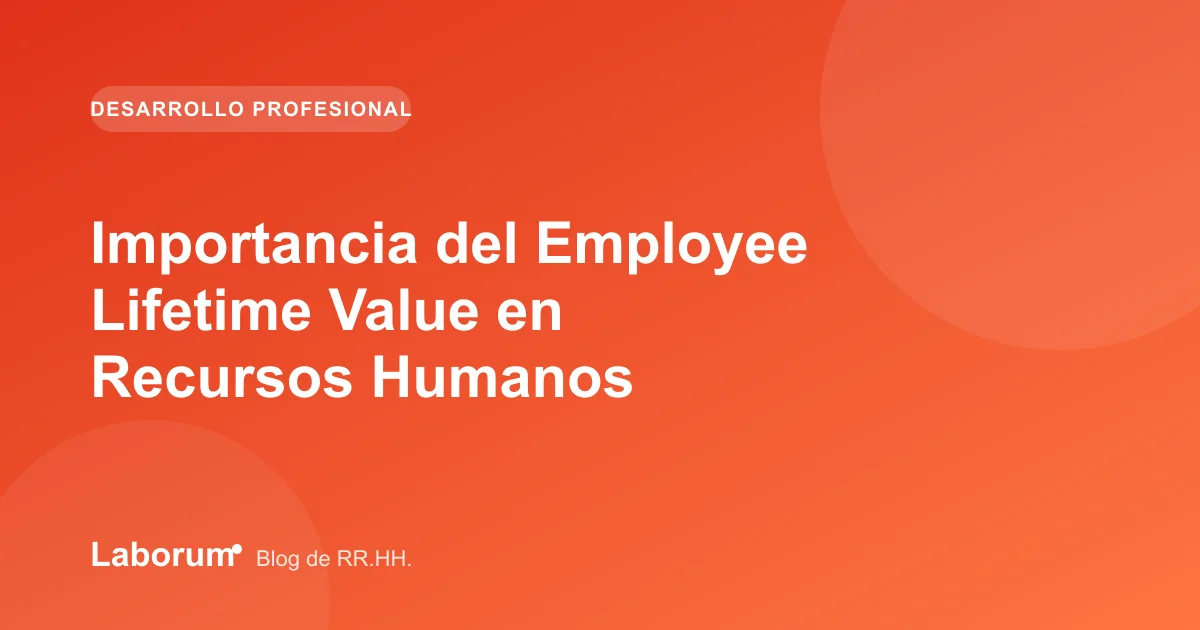 Importancia del Employee Lifetime Value en Recursos Humanos