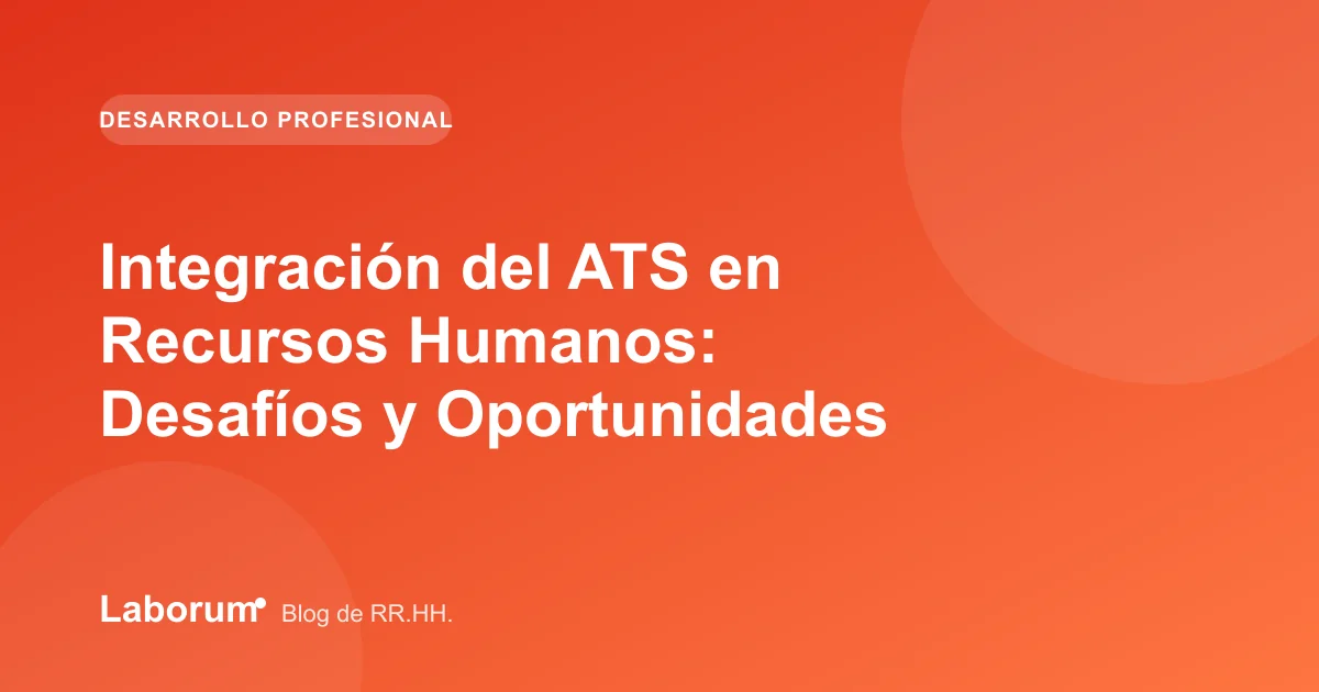 Integración del ATS en Recursos Humanos: Desafíos y Oportunidades
