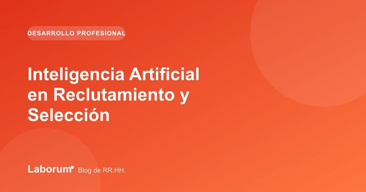 Inteligencia Artificial en Reclutamiento y Selección