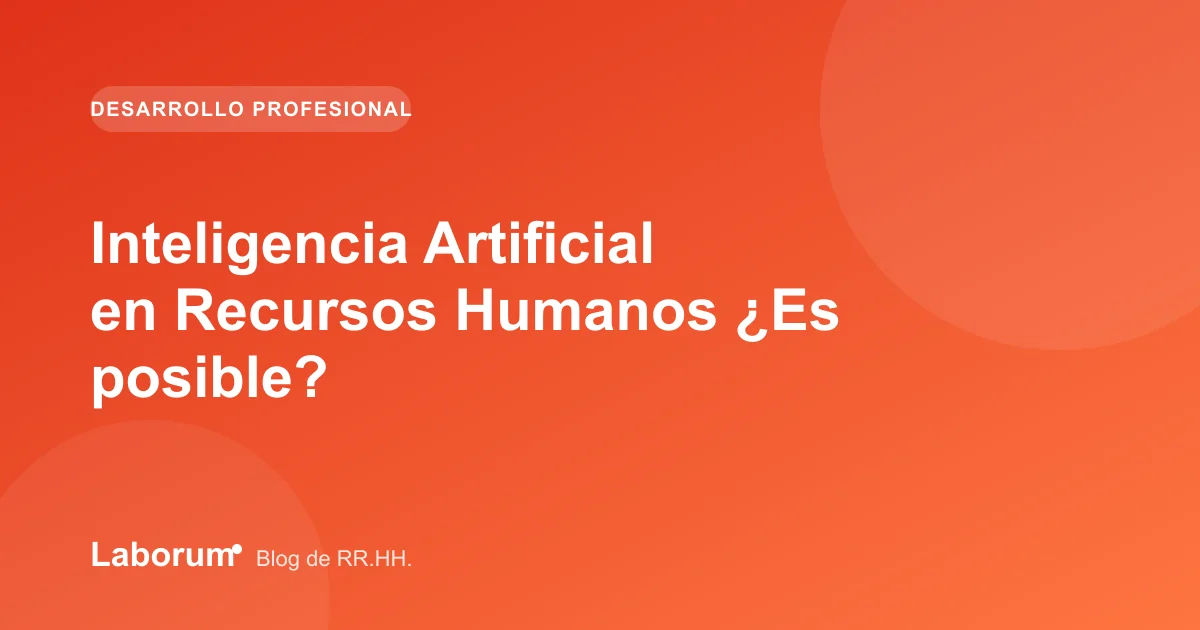 Inteligencia Artificial en Recursos Humanos ¿Es posible?