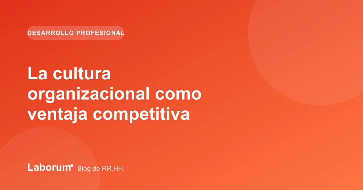 La cultura organizacional como ventaja competitiva