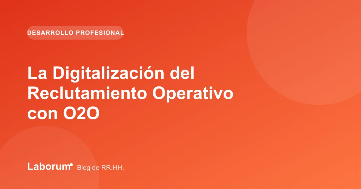 La Digitalización del Reclutamiento Operativo con O2O