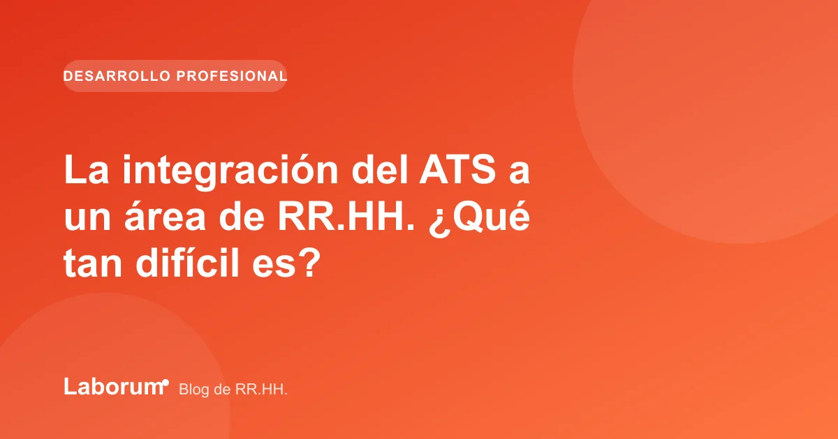 La integración del ATS a un área de RR.HH. ¿Qué tan difícil es?