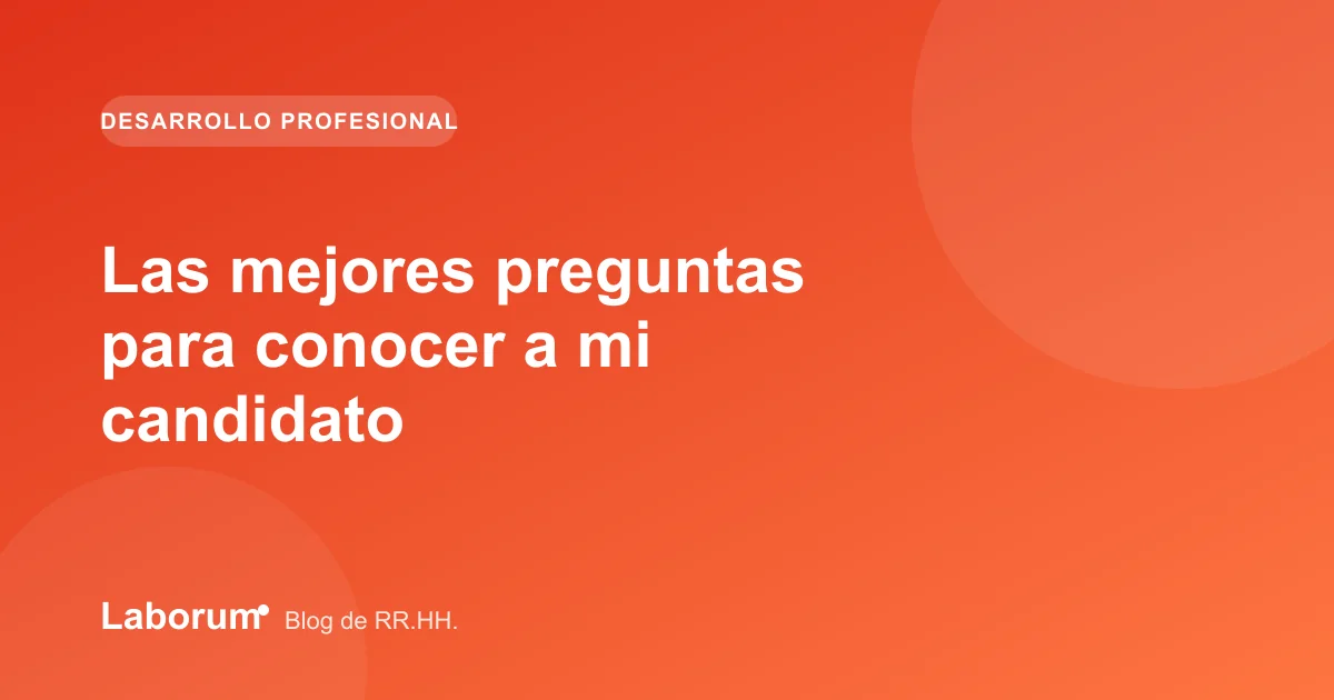 Las mejores preguntas para conocer a mi candidato
