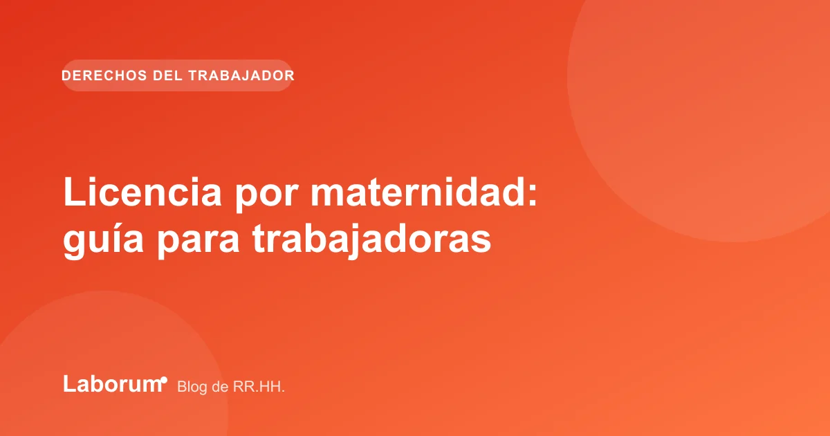 Licencia por maternidad: guía para trabajadoras