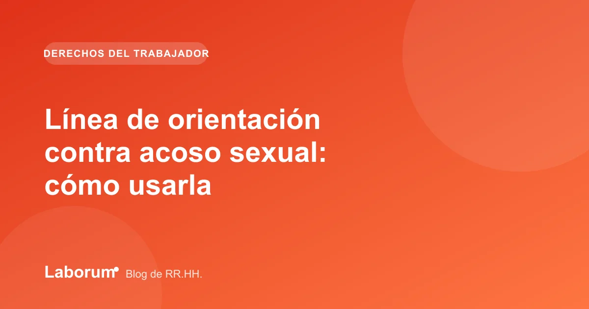 Línea de orientación contra acoso sexual: cómo usarla