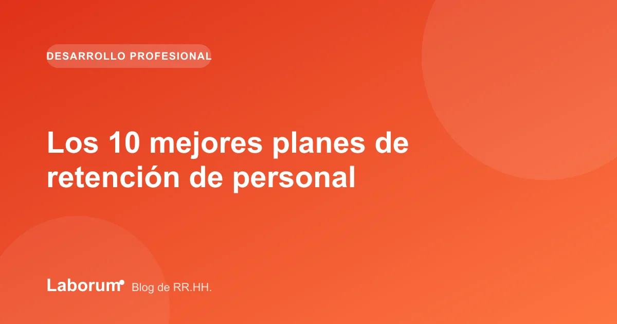 Los 10 mejores planes de retención de personal
