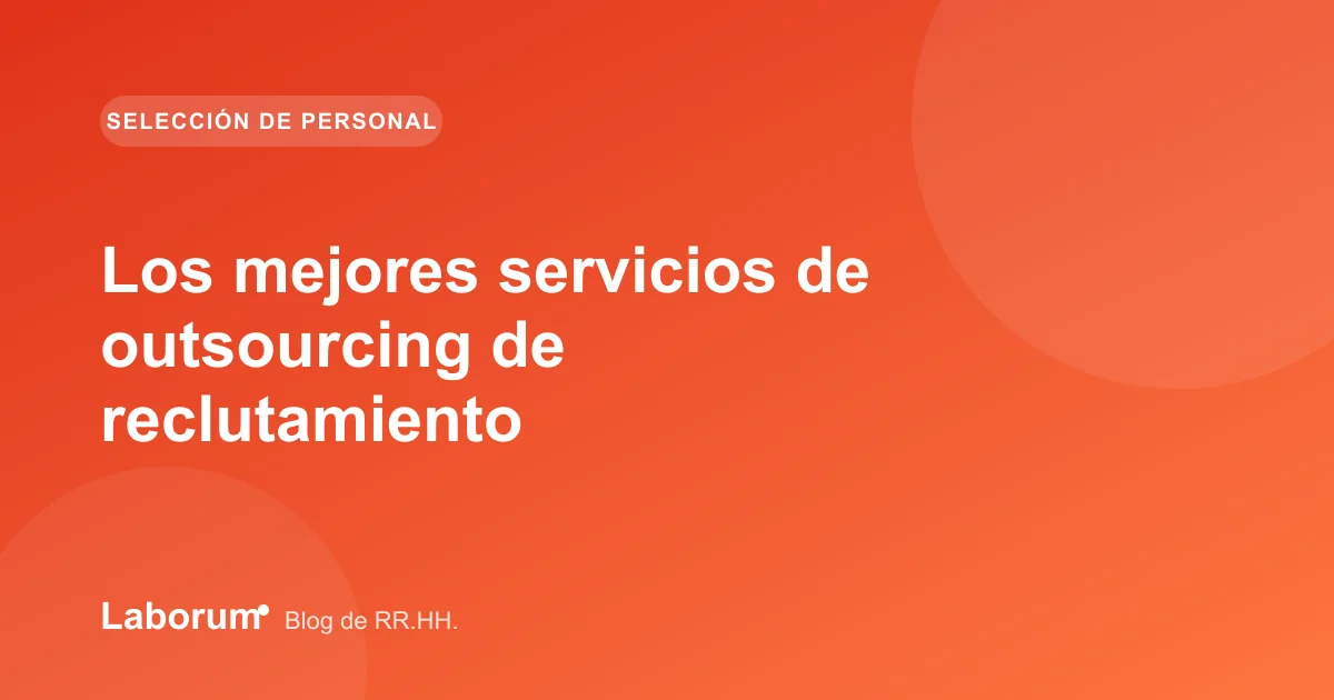 Los mejores servicios de outsourcing de reclutamiento