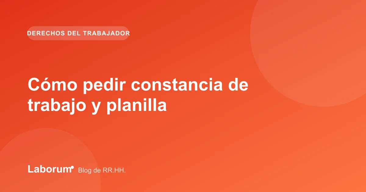 Cómo pedir constancia de trabajo y planilla