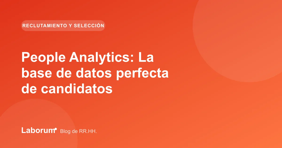 People Analytics: La base de datos perfecta de candidatos