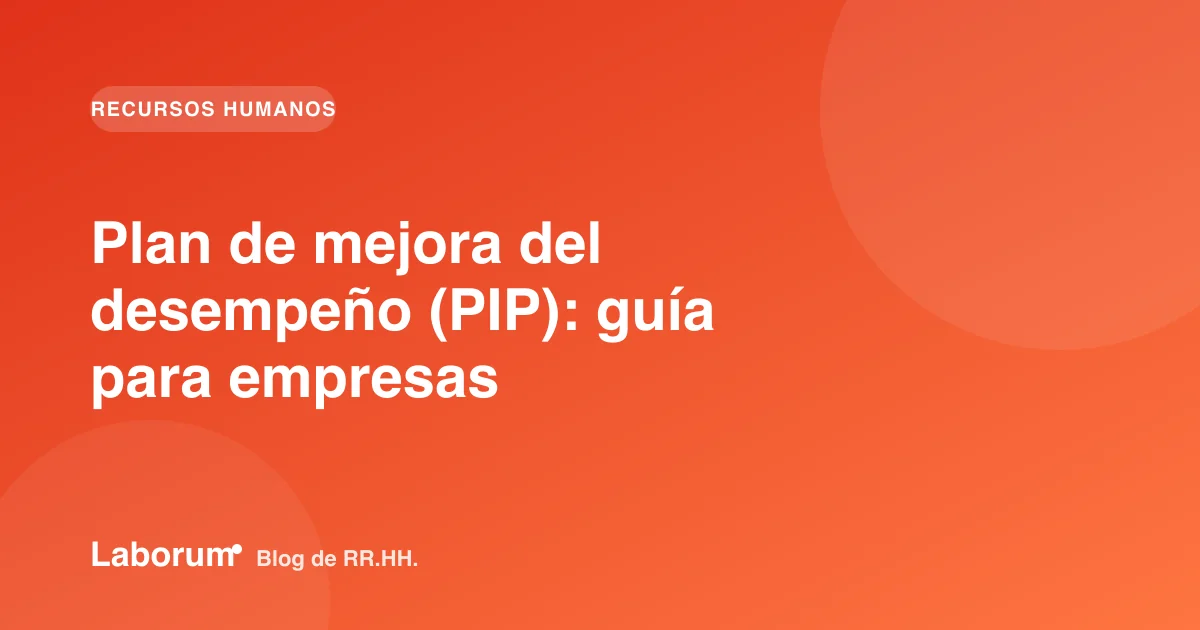 Plan de mejora del desempeño (PIP): guía para empresas
