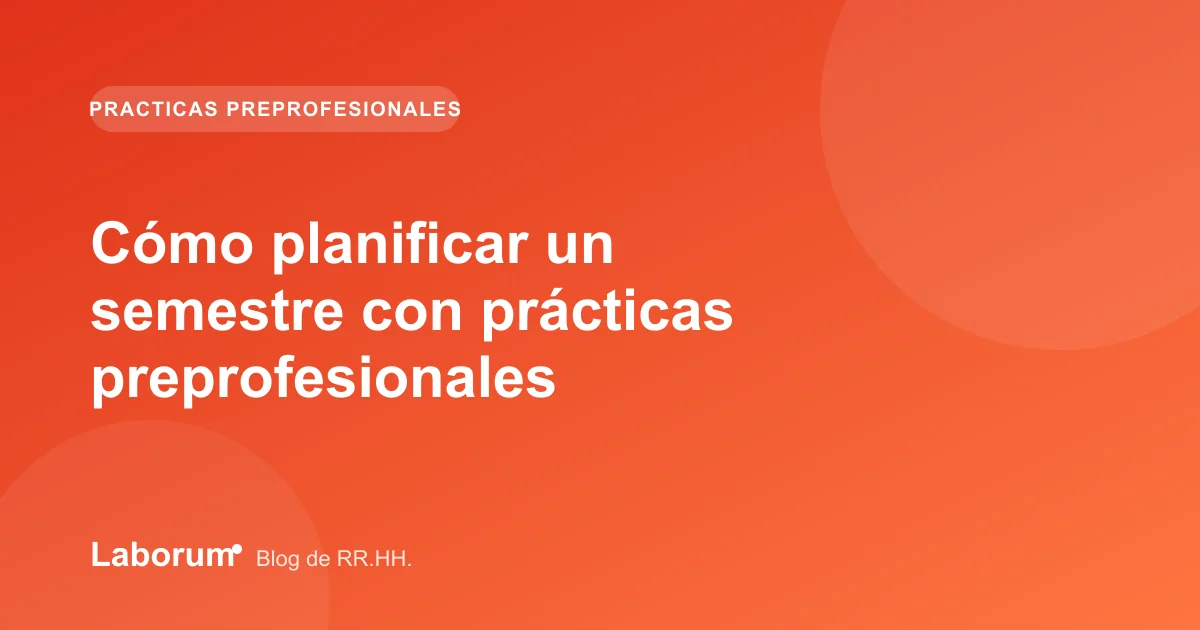 Cómo planificar un semestre con prácticas preprofesionales